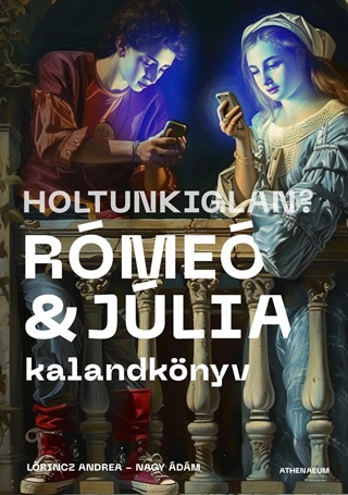 Holtunkiglan? - Rme s Jlia - Kalandknyv