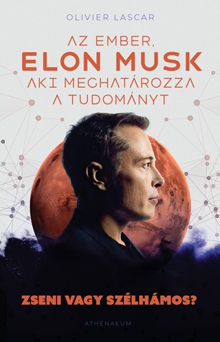 Elon Musk: Az Ember, Aki Meghatrozza A Tudomnyt - Zseni Vagy Szlhmos?
