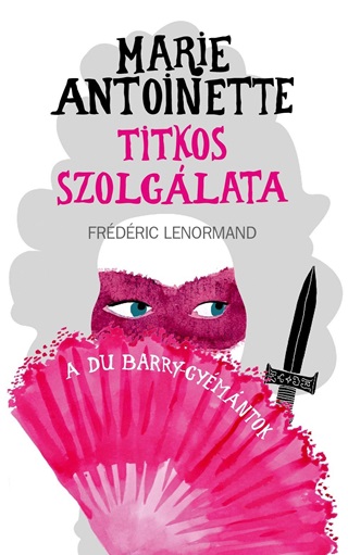 Marie Antoinette Titkos Szolglata - A Du Barry-Gymntok
