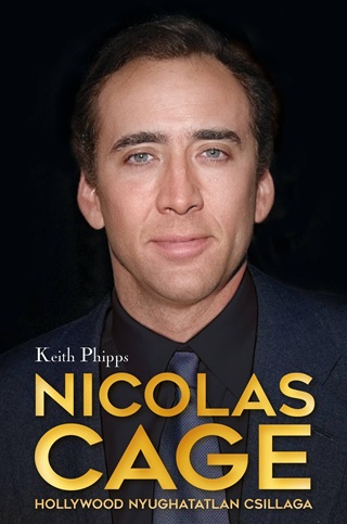 Nicolas Cage - Hollywood Nyughatatlan Csillaga