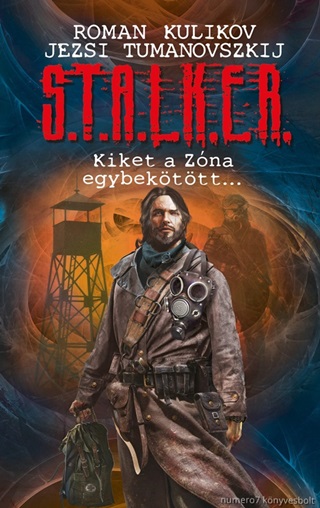 S.T.A.L.K.E.R - Kiket A Zna Egybekttt...