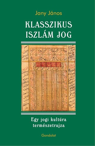 Klasszikus Iszlm Jog - Egy Jogi Kultra Termszetrajza