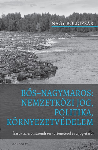 Nagy Boldizsr - Bs-Nagymaros: Nemzetkzi Jog, Politika, Krnyezetvdelem