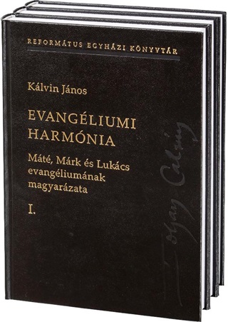 Evangliumi Harmnia I-Iii. - Mt, Mrk s Lukcs Evangliumnak Magyarzata