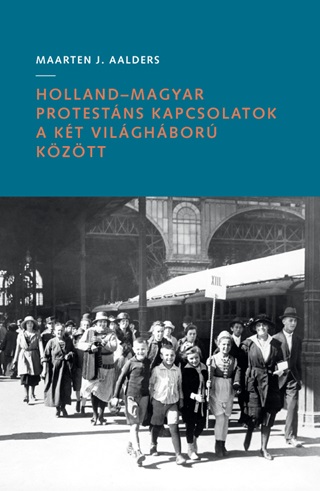 Holland-Magyar Protestns Kapcsolatok A Kt Vilghbor Kztt