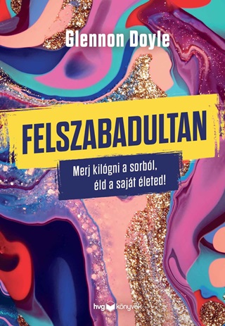 Felszabadultan - Merj Kilgni A Sorbl, ld A Sajt leted!