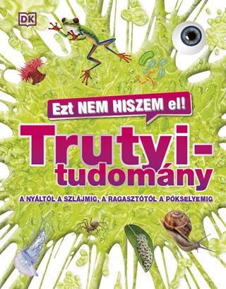 Ezt Nem Hiszem El! - Trutyitudomny