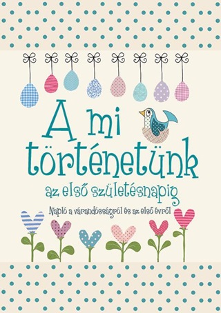 A Mi Trtnetnk Az Els Szletsnapig