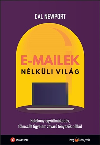 Cal Newport - E-Mailek Nlkli Vilg