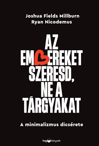 Az Embereket Szeresd, Ne A Trgyakat - A Minimalizmus Dicsrete