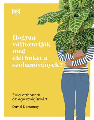 Hogyan Vltoztatjk Meg letnket A Szobanvnyek?