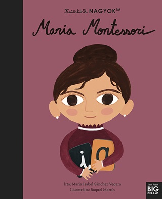 Kicsikbl Nagyok - Maria Montessori