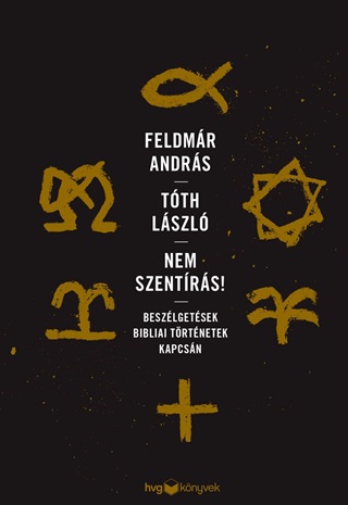 Nem Szentrs - Beszlgetsek Bibliai Trtnetek Kapcsn
