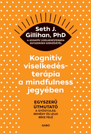 Kognitv Viselkedsterpia A Mindfulness Jegyben: Egyszer tmutat A Gygyuls