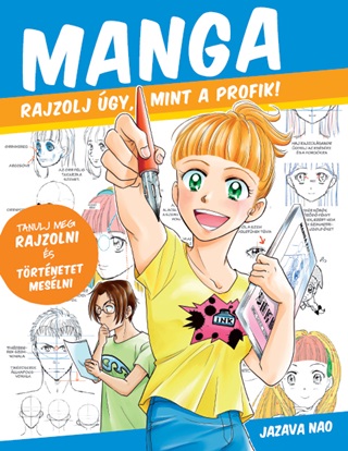 Manga - Rajzolj gy Mint A Profik!