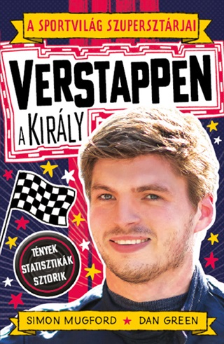 Simon Mugford-Dan Green - A Sportvilg Szupersztrjai: Verstappen, A Kirly