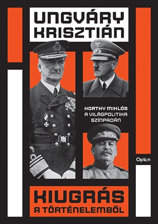 Kiugrs A Trtnelembl - Horthy Mikls A Vilgpolitika Sznpadn