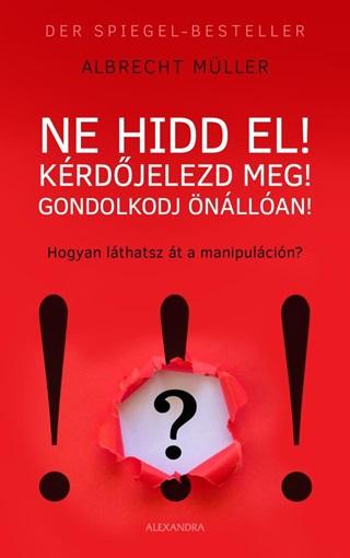Ne Hidd El! Krdjelezd Meg! Gondolkozz nllan!