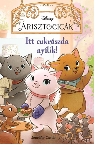 Disney Arisztocick 1. - Itt Cukrszda Nylik!