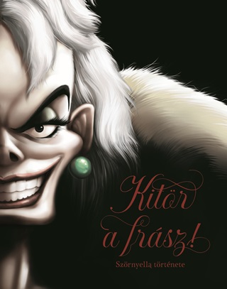 Disney - Villains - Kitr A Frsz! - Szrnyella Trtnete
