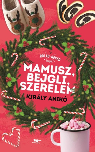 Kirly Anik - Mamusz, Bejgli, Szerelem - Rlad-Neked Knyvek