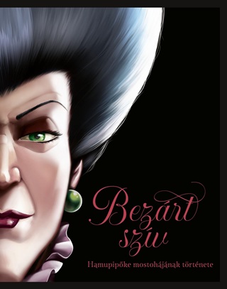 Disney - Villains - Bezrt Szv - Hamupipke Mostohjnak Trtnete
