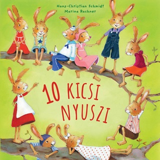 Hans-Christian-Rachner,Marina Schmidt - 10 Kicsi Nyuszi