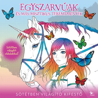 Egyszarvak s Ms Misztikus Teremtmnyek - Sttben Vilgt Kifest