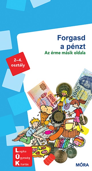 Forgasd A Pnzt - Az rme Msik Oldala (Minilk 2-4. Oszt.)