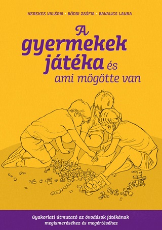 Kerekes Valria-Bddi Zsfia-Bavalics La - A Gyermekek Jtka  - s Ami Mgtte Van