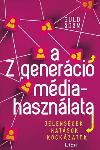 A Z Generci Mdiahasznlata - Jelensgek, Hatsok, Kockzatok