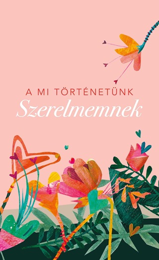 Szerelmemnek - A Mi Trtnetnk