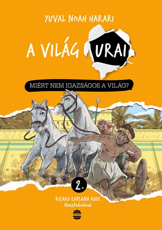 A Vilg Urai - Mirt Nem Igazsgos A Vilg?
