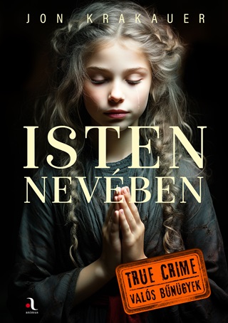 Isten Nevben - True Crime Vals Bngyek