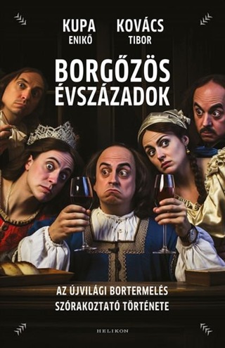 Borgzs vszzadok - Az jvilgi Bortermels Szrakoztat Trtnete
