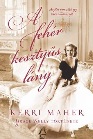 A Fehr Kesztys Lny - Grace Kelly Trtnete
