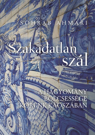 Szakadatlan Szl - A Hagyomny Blcsessge Korunk Koszban