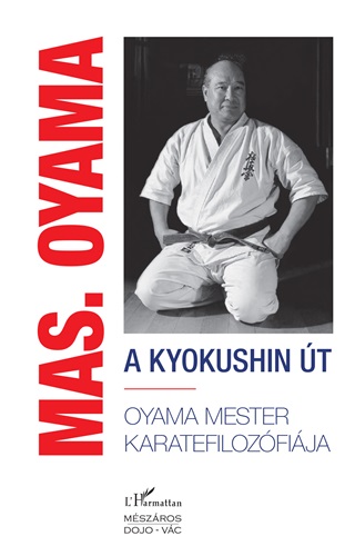 A Kyokushin t - Oyama Mester Karatefilozfija