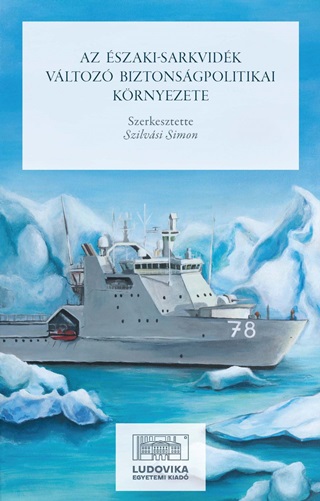 Szilvsi Simon[Szerk.] - Az szaki-Sarkvidk Vltoz Biztonsgpolitikai Krnyezete