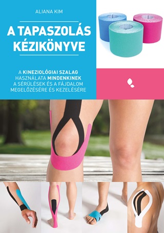 A Tapaszols Kziknyve - A Kineziolgiai Szalag Hasznlata Mindenkinek