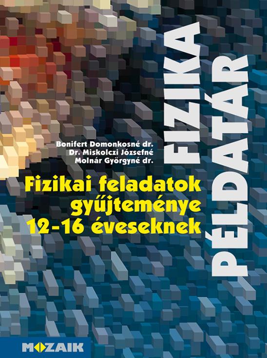 Fizikai Feladatok Gyjtemnye 12-16 veseknek - Fizika Pldatr