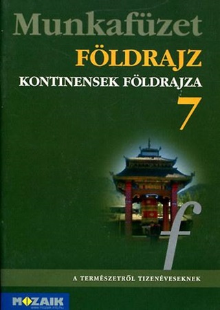 Fldrajz 7. Kontinensek Fldrajza - Munkafzet