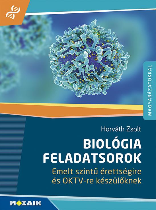 Biolgia Feladatsorok Emelt Szint rettsgire s Oktv-Re Kszlknek