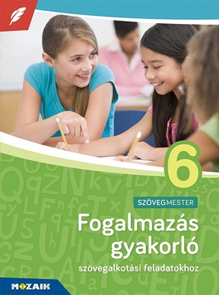 Fogalmazs Gyakorl 6. Osztly - Szvegalkotsi Feladatokhoz