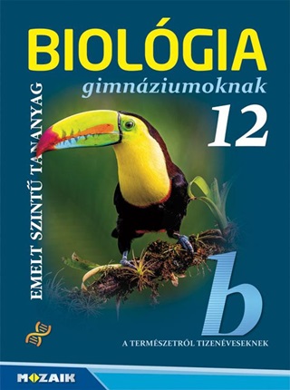 Biolgia Gimnziumoknak 12. O. - Emelt Szint Tananyag
