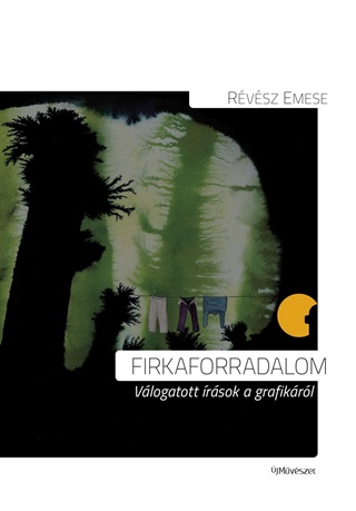 Firkaforradalom - Vlogatott rsok A Grafikrl