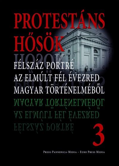 Protestns Hsk 3. - Flszz Portr Az Elmlt Fl vezred Magyar Trtnelmbl