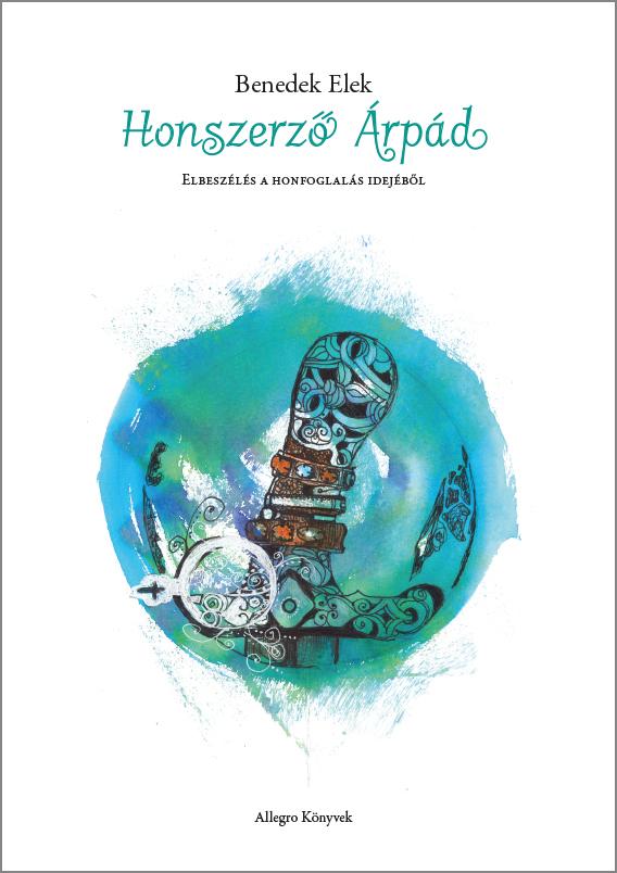 Honszerz rpd - Elbeszls A Honfoglals Idejbl