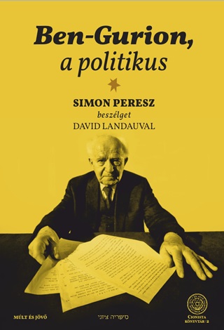 Ben-Gurion, A Politikus - Simon Peresz Beszlget David Landauval