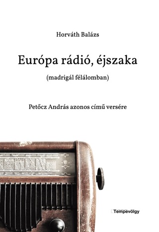 Eurpa Rdi, jszaka (Madrigl Fllomban) - Petcz Andrs Azonos Cm Versre